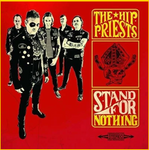 The Hip Priests Stand For Nothing Full Length LP